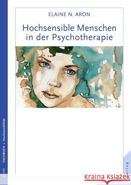 Hochsensible Menschen in der Psychotherapie Aron, Elaine N. 9783955710224 Junfermann