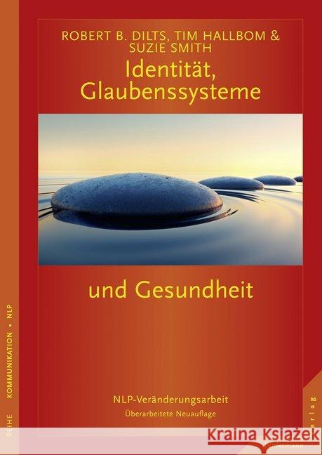 Identität, Glaubenssysteme und Gesundheit : NLP-Veränderungsarbeit Dilts, Robert B.; Hallbom, Tim; Smith, Suzie 9783955713300 Junfermann