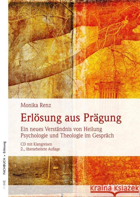 Erlösung aus Prägung, m. Audio-CD : Ein neues Verständnis von Heilung. Psychologie und Theologie im Gespräch. CD mit Klangreisen Renz, Monika 9783955714062 Junfermann