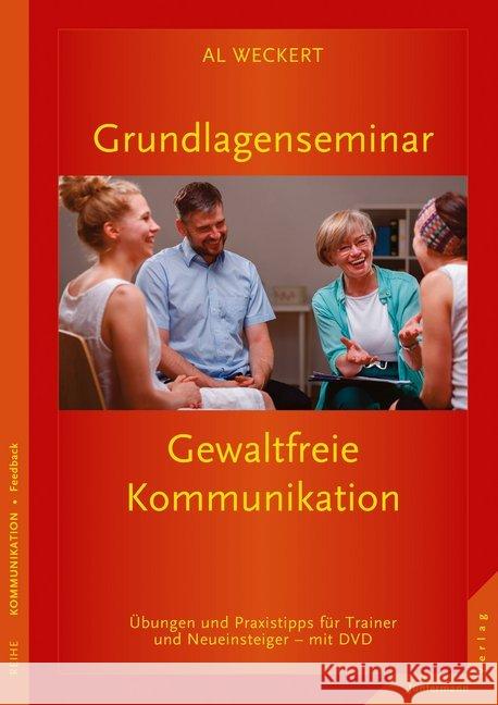 Grundlagenseminar Gewaltfreie Kommunikation, m. DVD : Übungen und Praxistipps für Trainer und Neueinsteiger Weckert, Al 9783955715014