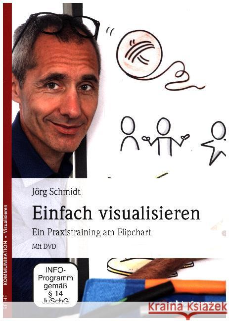 Einfach visualisieren, m. DVD : Ein Praxistraining am Flipchart Schmidt, Jörg 9783955715694 Junfermann