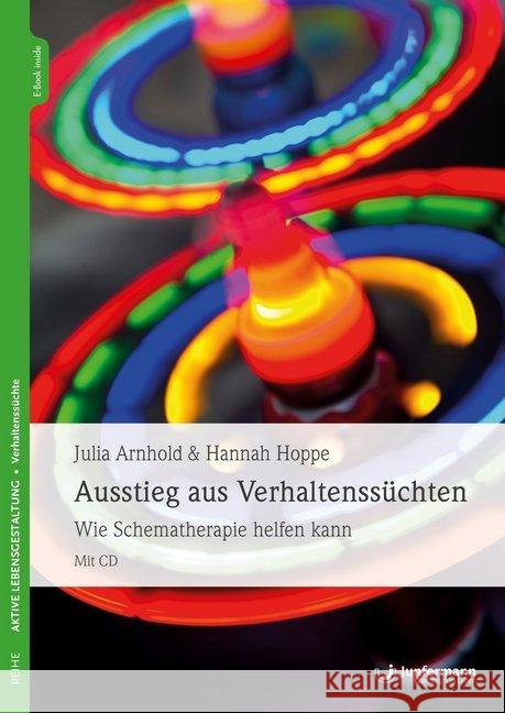 Ausstieg aus Verhaltenssüchten, m. CD-ROM : Wie Schematherapie helfen kann. e-Book inside Hoppe, Hannah; Arnhold, Julia 9783955718701