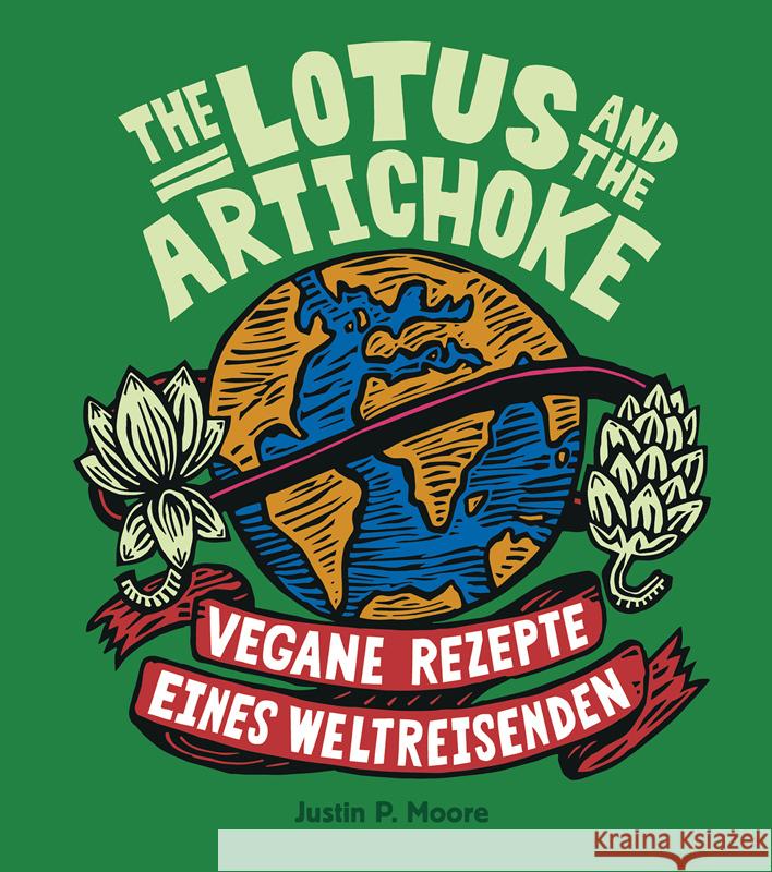 The Lotus and the Artichoke : Vegane Rezepte eines Weltreisenden Moore, Justin P. 9783955750114 Ventil