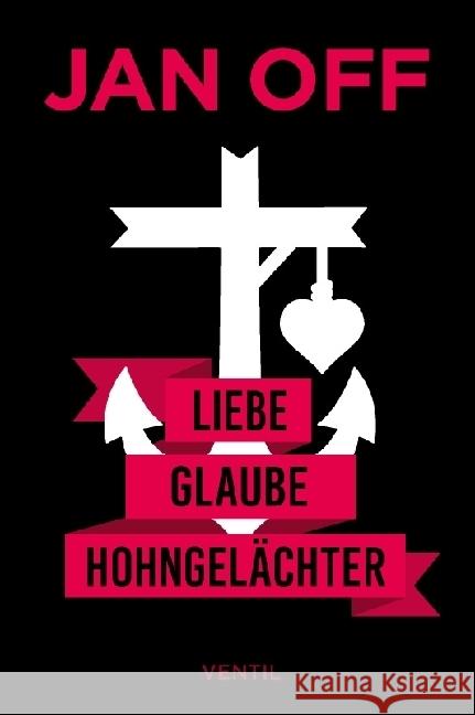 Liebe, Glaube, Hohngelächter Off, Jan 9783955751609 Ventil