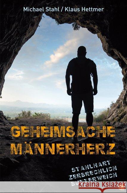 Geheimsache Männerherz : Stahlhart, zerbrechlich und butterweich Stahl, Michael; Hettmer, Klaus 9783955783440 GloryWorld-Medien