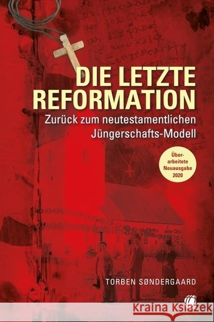 Die letzte Reformation (überarbeitete Neuausgabe 2020) Søndergaard, Torben 9783955783815 GloryWorld-Medien