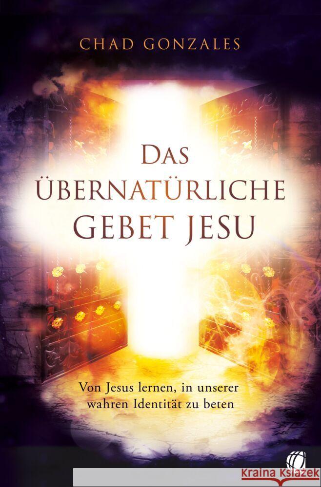 Das übernatürliche Gebet Jesu Gonzales, Chad 9783955786526