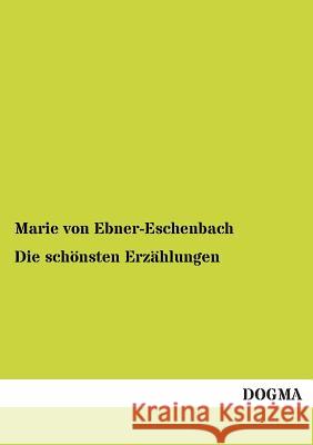 Die Schonsten Erzahlungen Marie Von Ebner-Eschenbach 9783955800130 Dogma