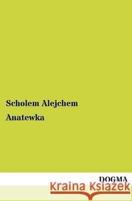 Anatewka Scholem Alejchem 9783955800246 Dogma