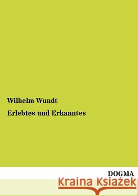 Erlebtes Und Erkanntes Wilhelm Wundt 9783955800260 Dogma
