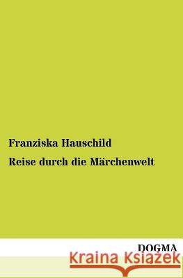 Reise Durch Die Marchenwelt Franziska Hauschild 9783955800352