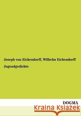 Jugendgedichte Joseph Vo Wilhelm Eichendorff 9783955800598