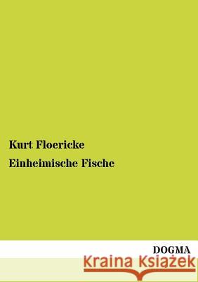 Einheimische Fische Kurt Floericke 9783955800734 Dogma