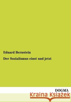 Der Sozialismus Einst Und Jetzt Eduard Bernstein 9783955800956