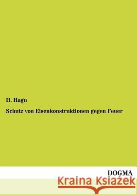 Schutz Von Eisenkonstruktionen Gegen Feuer H. Hagn 9783955801700 Dogma