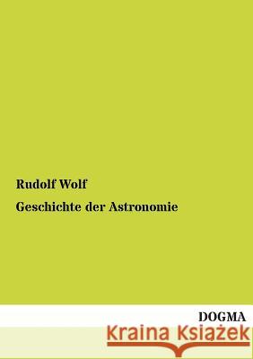Geschichte Der Astronomie Rudolf Wolf 9783955802097