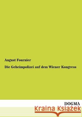 Die Geheimpolizei Auf Dem Wiener Kongress August Fournier 9783955802196