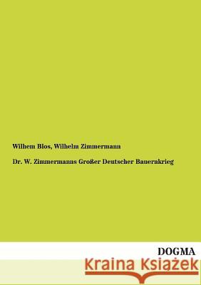 Dr. W. Zimmermanns Grosser Deutscher Bauernkrieg Wilhelm Zimmermann Wilhem Blos 9783955802349