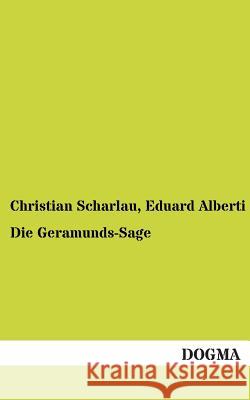 Die Geramunds-Sage Christian Scharlau Eduard Alberti 9783955802387