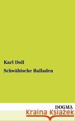 Schwabische Balladen Karl Doll 9783955802646 Dogma