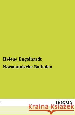 Normannische Balladen Helene Engelhardt 9783955802653 Dogma