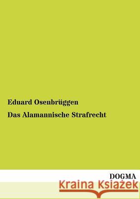 Das Alamannische Strafrecht Eduard Osenbruggen 9783955802691
