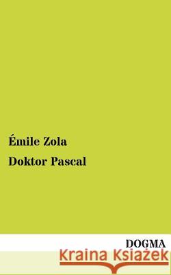 Doktor Pascal Emile Zola 9783955802851 Dogma