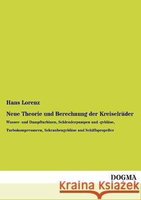Neue Theorie Und Berechnung Der Kreiselrader Hans Lorenz 9783955802974
