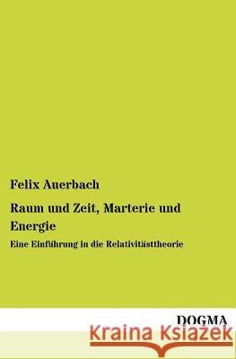 Raum Und Zeit, Marterie Und Energie Felix Auerbach 9783955803018