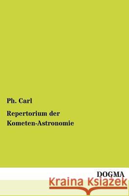 Repertorium Der Kometen-Astronomie Ph. Carl 9783955803049 Dogma