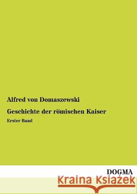 Geschichte Der Romischen Kaiser Alfred Von Domaszewski 9783955803100