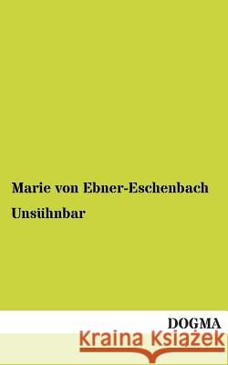 Unsuhnbar Marie Von Ebner-Eschenbach 9783955803209