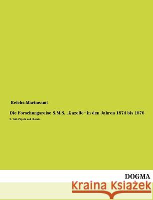 Die Forschungsreise S.M.S. Gazelle in Den Jahren 1874 Bis 1876 Reichs-Marineamt 9783955803438 Dogma
