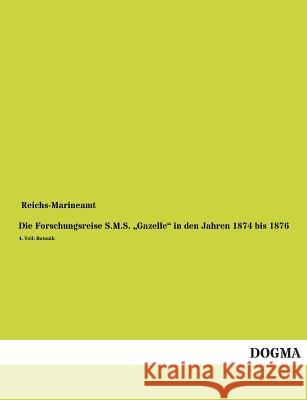 Die Forschungsreise S.M.S. Gazelle in Den Jahren 1874 Bis 1876 Reichs-Marineamt 9783955803452 Dogma