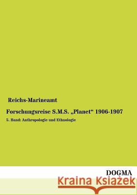 Forschungsreise S.M.S. Planet 1906-1907 Reichs-Marineamt 9783955803513 Dogma
