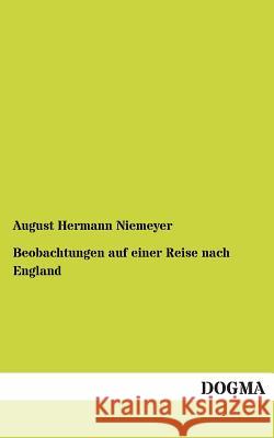 Beobachtungen Auf Einer Reise Nach England August Hermann Niemeyer 9783955803759