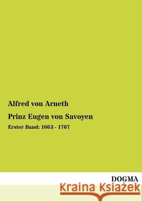 Prinz Eugen Von Savoyen Alfred Von Arneth 9783955803865 Dogma