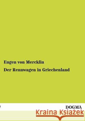 Der Rennwagen in Griechenland Eugen Von Mercklin 9783955804053