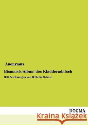 Bismarck-Album Des Kladderadatsch Anonymous 9783955804121