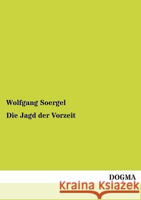 Die Jagd Der Vorzeit Wolfgang Soergel 9783955804152