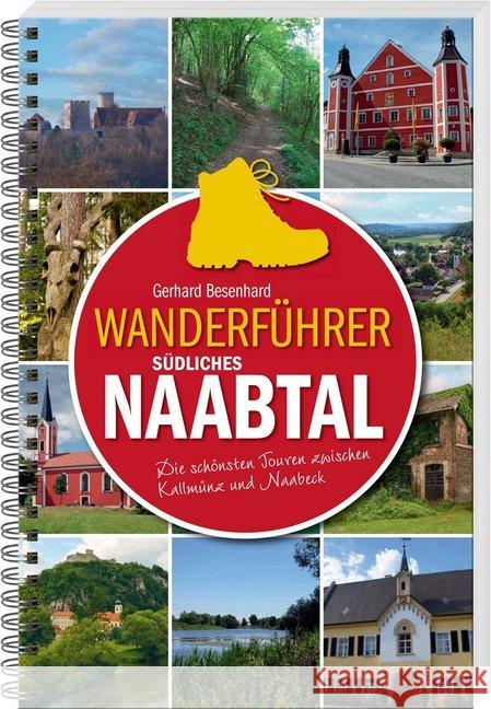 Wanderführer südliches Naabtal : Die schönsten Touren zwischen Kallmünz und Naabeck Besenhard, Gerhard 9783955870591