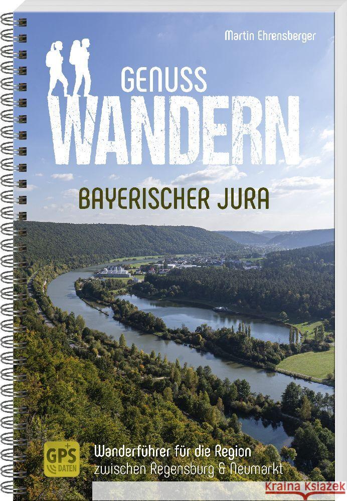 Genusswandern Bayerischer Jura Ehrensberger, Martin 9783955874193 MZ Buchverlag