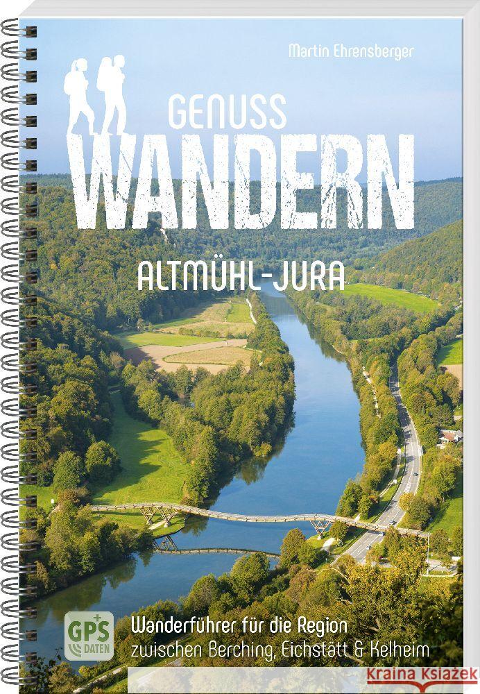 Genusswandern Altmühl-Jura Ehrensberger, Martin 9783955874339 MZ Buchverlag