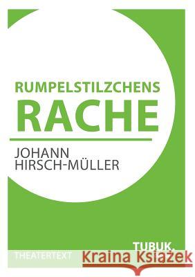 Rumpelstilzchens Rache Johann Hirsch-Muller 9783955950200