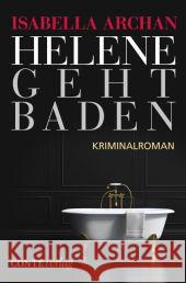 Helene geht baden : Kriminalroman. Erstausgabe Archan, Isabella 9783956020285