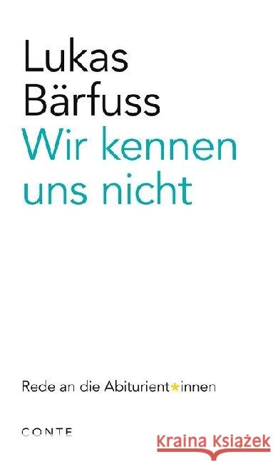 Wir kennen uns nicht : Rede an die Abiturient_innen Bärfuss, Lukas 9783956022173 Conte