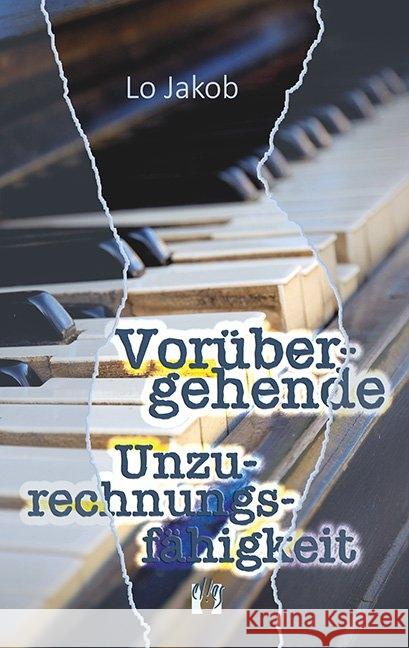 Vorübergehende Unzurechnungsfähigkeit : Roman Jakob, Lo 9783956091124