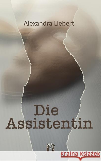 Die Assistentin : Liebesgeschichte Liebert, Alexandra 9783956091902