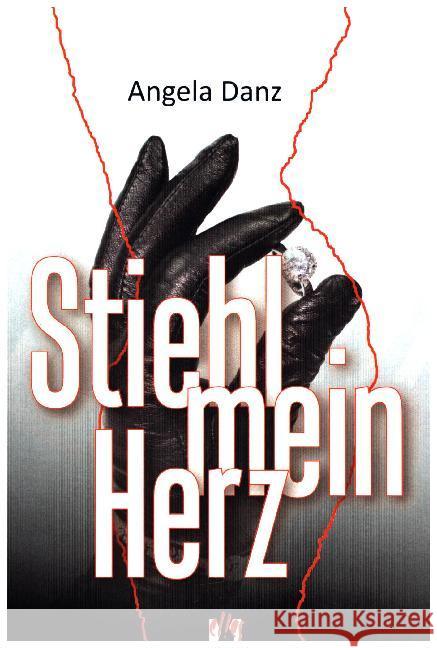 Stiehl mein Herz : Liebesgeschichte Danz, Angela 9783956092077 édition el!es