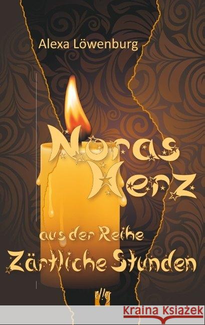Noras Herz : Aus der Reihe 'Zärtliche Stunden' Löwenburg, Alexa 9783956092572